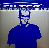 Filter - The Very Best Things (1995-2008)