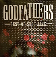 Godfathers - Best of Shot Live