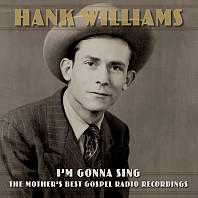 Hank Williams - I'm Gonna Sing:the Mother's