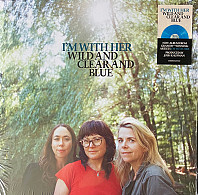 I'm With Her - Wild and Clear and Blue