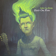 Jake La Botz - Hair On Fire