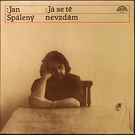 Jan Spálený - Já se tě nevzdám