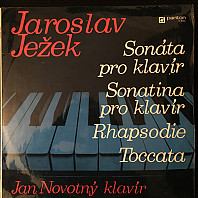 Jaroslav Ježek - Sonáta pro klavír / Sonatina pro klavír / Rhapsodie / Toccata