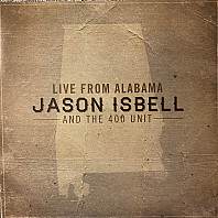 Jason Isbell And The 400 Unit - Live From Alabama