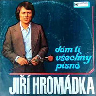 Jiří Hromádka - Dám Ti všechny písně