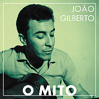 João Gilberto - O Mito