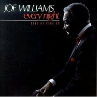 Joe Williams - Every Night - Recorded Live On Vine St.