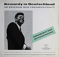 John F. Kennedy - Kennedy in Deutschland -Im Zeichen Der Freundschaft