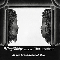 King Tubby/Upsetters - At the Grass Roots of Dub