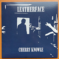 Leatherface - Cherry Knowle