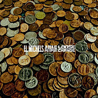 El Michels Affair - Loose Change