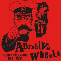 Abrasive Wheels - Riot City Years 1981-1982