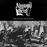 Abysmal Grief - Despise the Living, Desecrate the Dead