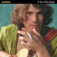 Acetone (3) - If You Only Knew