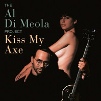 Al Di Meola Project - Kiss My Axe