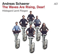 Andreas Schaerer's Hildegard Lernt Fliegen - Waves Are Rising Dear!