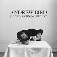 Andrew Bird - Sunday Morning Put-On