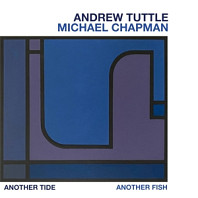 Andrew Tuttle& Michael Chapman - Another Tide, Another Fish