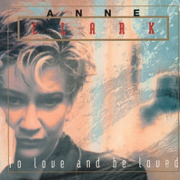 Anne Clark - To Love and To Be Loved