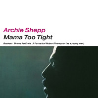 Archie Shepp - Mama Too Tight