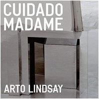 Arto Lindsay - Cuidado Madame
