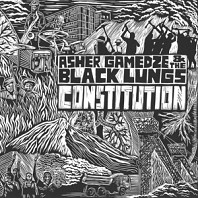 Asher Gamedze & the Black Lungs - Constitution