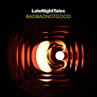 BadBadNotGood - Late Night Tales