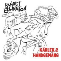 Bandet Ellington - Karlek & Handgemang