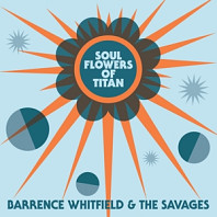 Barrence Whitfield& the Savages - Soul Flowers of Titan