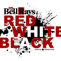 Bellrays - The Red, White and Black