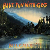 Bill Callahan - Have Fun With God