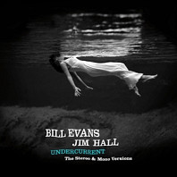 Bill Evans - Undercurrent - the Original Stereo & Mono Versions