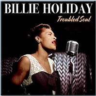 Billie Holiday - Troubled Soul