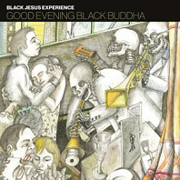 Black Jesus Experience - Good Evening Black Buddha