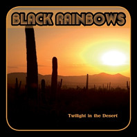 Black Rainbows - Twilight In the Desert