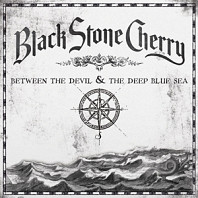 Black Stone Cherry - Between the Devil & the Deep Blue Sea