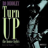 Bo Diddley - Turn Up the House Lights