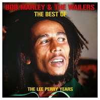 Bob Marley & The Wailers - Best of: the Lee Perry Years