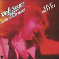 Bob Seger& Silver Bulle - Live Bullet