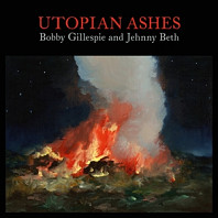 Bobby Gillespie - Utopian Ashes