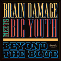 Brain Damage Meets Big Youth - Beyond the Blue