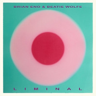 Brian Eno& Beatie Wolfe - Liminal