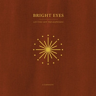 Bright Eyes - Letting Off the Happiness: a Companion