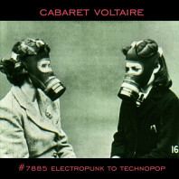 Cabaret Voltaire - 7885 - Electropunk To Technopop 1978-1985