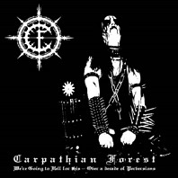 Carpathian Forest - We're Going To Hell For This