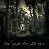 Feral Vapours of the Silver Ether