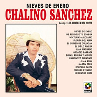 Chalino Sanchez& Los Amables Del Norte - Nieves De Enero