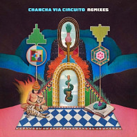 Chancha Vía Circuito - Remixes