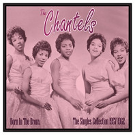 Chantels - Born In the Bronx: the Singles Collection 1957-62