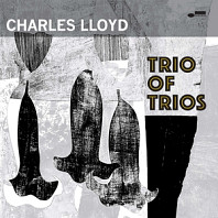 Charles Lloyd - Trio of Trios